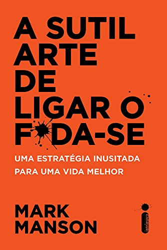 A Sutil Arte de Ligar o F*da-se – Mark Manson