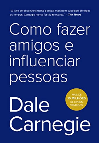 Como Fazer Amigos e Influenciar Pessoas – Dale Carnegie